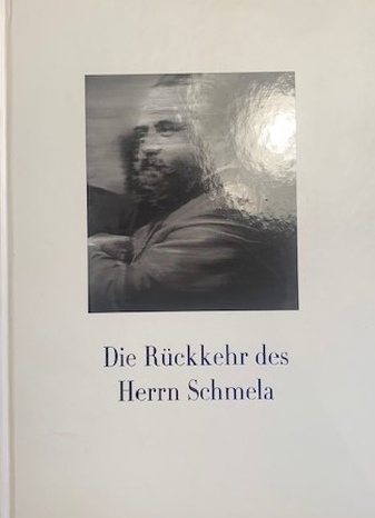 Die Rückkehr des Herrn Schmela