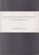 JOSEPH KOSUTH: INVESTIGATIONEN ÜBER KUNST & PROBLEMKREISE SEIT 1965