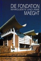 Die Fondation Marguerite und Aimé Maeght.