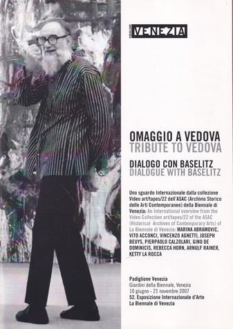 OMAGGIO A VEDOVA. DIALOGO CON BASELITZ/ TRIBUTE TO VEDOVA. DIALOGUE WITH BASELITZ