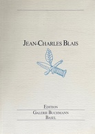 Jean-Charles Blais. EDITION GALERIE BUCHMANN BASEL