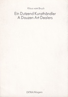 Klaus vom Bruch. Ein Dutzend Kunsthändler/ A Douzen Art Dealers