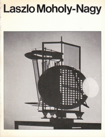 Laszlo Moholy-Nagy. Württembergischer Kunstverein u.a.