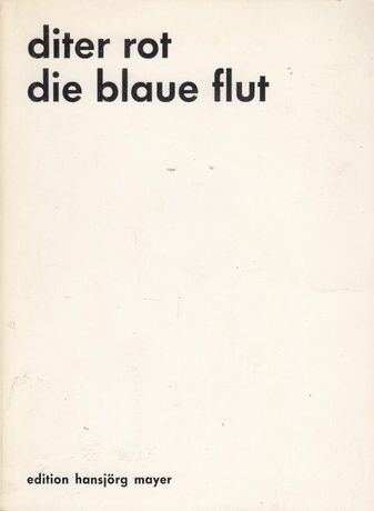 [Dieter Roth]. diter rot. die blaue flut [Widmungsexemplar, num., signiert]