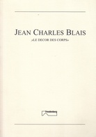 JEAN CHARLES BLAIS << LE DECOR DES CORPS >>. Eine Auftragsarbeit 1996