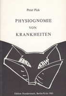 Peter Pick. PHYSIOGNOMIE VON KRANKHEITEN. 6. Heft der Edition Hundertmark