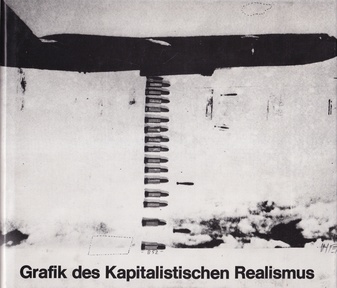 Grafik des Kapitalistischen Realismus. KP Brehmer/ Hödicke/ Lueg/ Polke/ Richter/ Vostell. Werkverzeichnis bis 1971