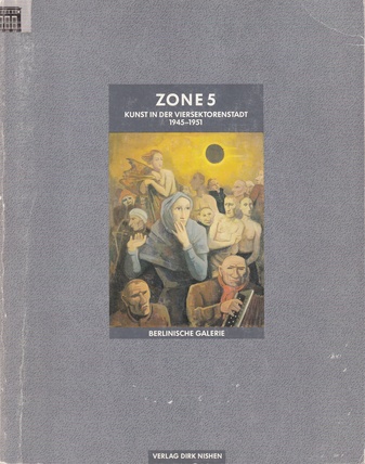 ZONE 5. KUNST IN DER VIERSEKTORENSTADT 1945 - 1951