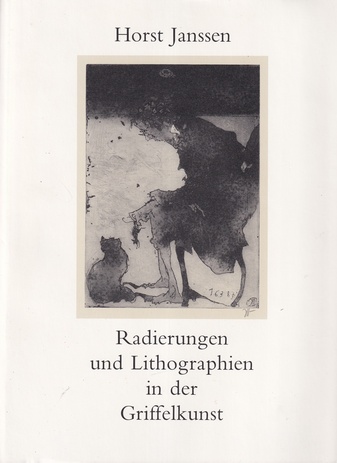 Horst Janssen. Radierungen und Lithographien in der Griffelkunst 1958 - 1989