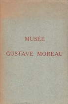 Catalogue Sommaire des Peintures, Dessins, Cartons et Aquarelles Exposés dans les Galeries du Musée Gustave Moreau