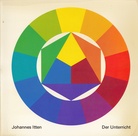 Johannes Itten. Der Unterricht. Farben - Form - Textiles Gestalten