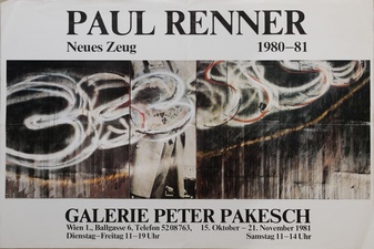 PAUL RENNER. Neues Zeug 1980 -81. GALERIE PETER PAKESCH, 15. Oktober - 21. November 1981 [Plakat/ Poster]