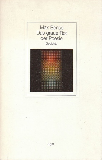 Max Bense. Das graue Rot der Poesie. Gedichte