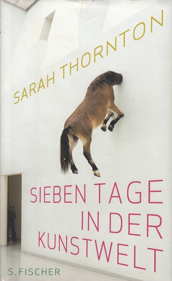 Sarah Thornton. SIEBEN TAGE IN DER KUNSTWELT