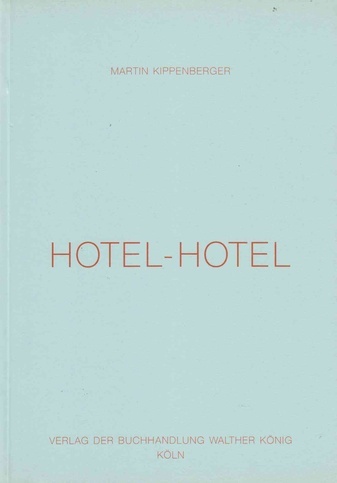 Martin Kippenberger. HOTEL - HOTEL