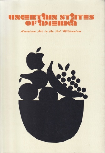 UNCERTAIN STATES OF AMERICA. American Art in the 3rd Millenium