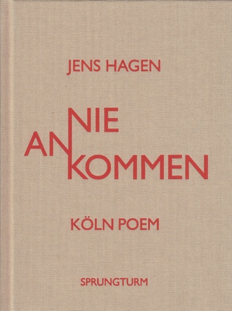 Nie ankommen. Köln Poem