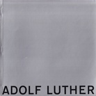 ADOLF LUTHER. 10. Februar - 25. März 1973 [Baseler Kunstverein]