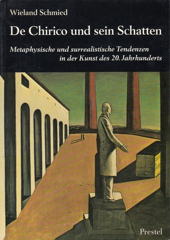 De Chirico und sein Schatten. Metaphysische und surrealistische Tendenzen in der Kunst des 20. Jahrhunderts 