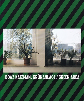 BOAZ KAIZMAN. GRÜNANLAGE/ GREEN AREA