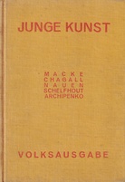 JUNGE KUNST VI [VOLKSAUSGABE]. BAND 32: AUGUST MACKE VON WALTER COHEN/ BAND 35: MARC CHAGALL VON KARL WIRTH/ BAND 29: HEINRICH NAUEN VON EDWIN SUERMONDT/ BAND 28: LODEWIJK SCHELFHOUT VON FRIEDRICH MARKUS HUEBNER/ BAND 40: ALEXANDER ARCHIPENKO VON ERICH WIESE