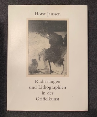 Horst Janssen. Radierungen und Lithographien 1958 - 1989. erschienen in der Griffelkunst-Vereinigung Hamburg und ein Traktat über die Herstellung einer Radierung