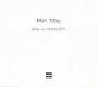 Mark Tobey. Bilder von 1940 bis 1975