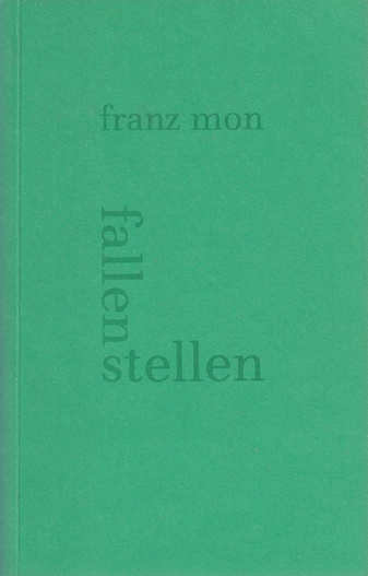 franz mon. fallen stellen. texte aus mehr als elf jahren