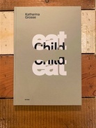 Katharina Grosse. eat Child eat