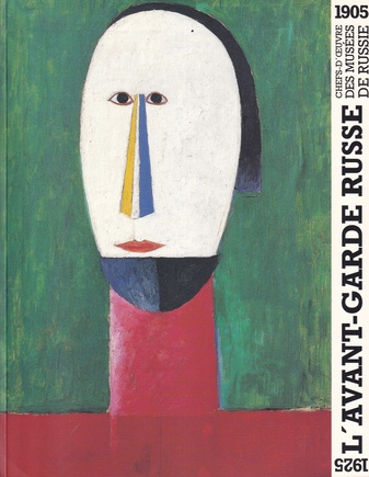 L' AVANT-GARDE RUSSE 1905 - 1925. CHEFS-D'OEUVRE DES MUSEES DE RUSSIE