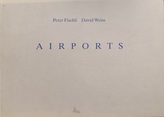 Peter Fischli/ David Weiss. AIRPORTS