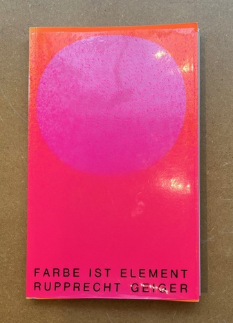 RUPPRECHT GEIGER. FARBE IST ELEMENT