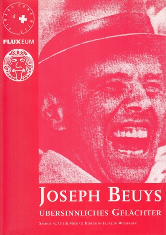 JOSEPH BEUYS. ÜBERSINNLICHES GELÄCHTER. SAMMLUNG UTE & MICHAEL BERGER IM FLUXEUM WIESBADEN