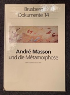 Brusberg Dokumente #14. Andre Masson und die Metamorphose