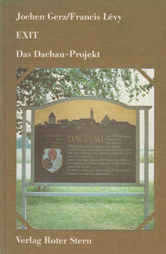 Jochen Gerz/Francis Lévy / EXIT / Das Dachau-Projekt