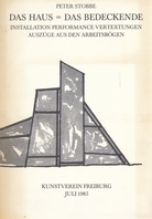 Peter Stobbe. DAS HAUS = DAS BEDECKENDE. INSTALLATION/ PERFORMANCE/ VERTEXTUNGEN. AUSZÜGE AUS DEN ARBEITSBÖGEN