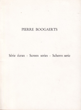 PIERRE BOOGAERTS. Serie ecran - Screen series - Scherm serie