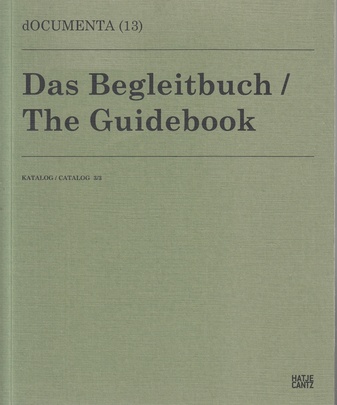 dOCUMENTA (13). Das Begleitbuch/ The Guidebook. Katalog/ Catalog 3/3