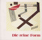 Die reine Form. Von Malewitsch bis Albers