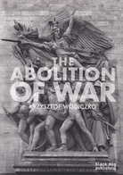 KRZYSZTOF WODICZKO: THE ABOLITION OF WAR