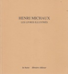 HENRI MICHAUX. LES LIVRES ILLUSTRES