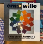 ernst wille. FARBEN-PHÄNOMENE. GEISTIGE BILDNERISCHE FUNKTIONALE TECHNISCHE FAKTEN