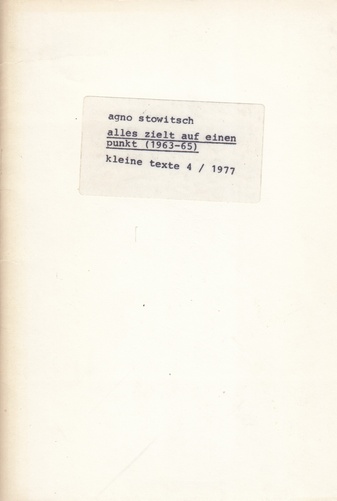 kleine texte 4/ 1977. agno stowitsch [Karl Riha]. alles zielt auf einen punkt und andere bilder-poesie (1963-65)