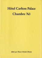 Hotel Carlton Palace. Chambre 763. edite par Hans-Ulrich Obrist