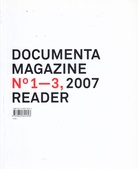 DOCUMENTA 12. MAGAZINE No 1-3, 2007. READER 