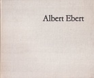 Gerhard Wolf: Albert Ebert. Wie ein Leben gemalt wird. Beschrieben und von ihm selbst erzählt