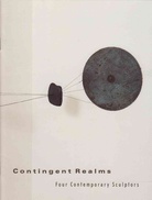 Contingent Realms. Four Contemporary Sculptors