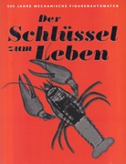 Der Schlüssel zum Leben. 500 Jahre Mechanische Figurenautomaten