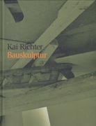 Kai Richter. Bauskulpturen [Widmungsexemplar]