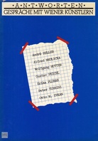 ANTWORTEN. Gespräche mit Wiener Künstlern. Ein Beitrag der Wiener Secession zu den Wiener Festwochen 1980